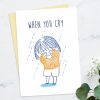 Comforting cards Sympathy cards encouragement cards for friends - when you cry i will be there for you by Eding Illustration