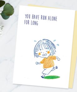 Comforting cards Sympathy cards encouragement cards for friends - you have run alone for long can i run with you by Eding Illustration
